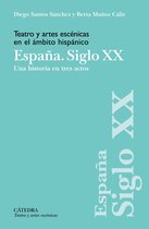 Teatro y artes escénicas - Teatro y artes escénicas en el ámbito hispánico. España. Siglo XX