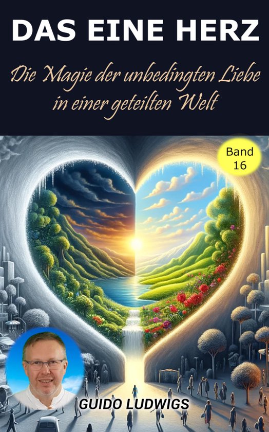 Das Eine Herz ~ Die Magie der Unbedingten Liebe in einer Get ... - cover