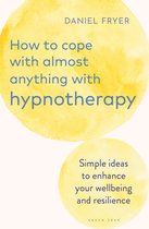 How to Cope with Almost Anything with Hypnotherapy