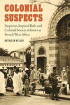 France Overseas: Studies in Empire and Decolonization- Colonial Suspects