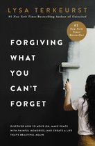 Forgiving What You Can't Forget Discover How to Move On, Make Peace with Painful Memories, and Create a Life That's Beautiful Again