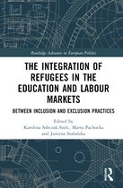 Routledge Advances in European Politics-The Integration of Refugees in the Education and Labour Markets