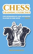 Chess Book for Kids and Adults 2 - Chess Training Exercises for Intermediate and Advanced Players in one Move, Part 2