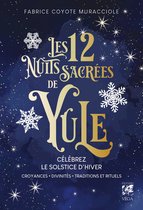Les 12 Nuits Sacrées de Yule - Célébrez le solstice d'hiver : croyances, divinités, traditions et rituels