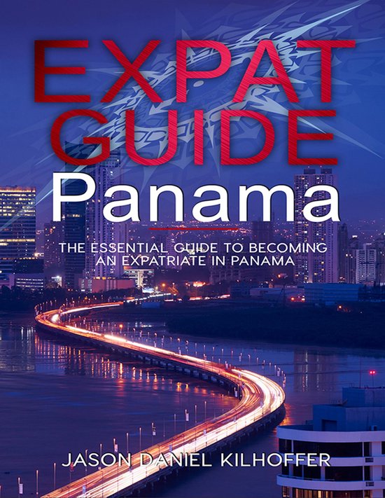 Expat Guide Panama (ebook), Jason Kilhoffer 9781312075887 Boeken bol