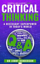 The Essential Skills Series 2 - Critical Thinking: A Necessary Super-Power in Today's World