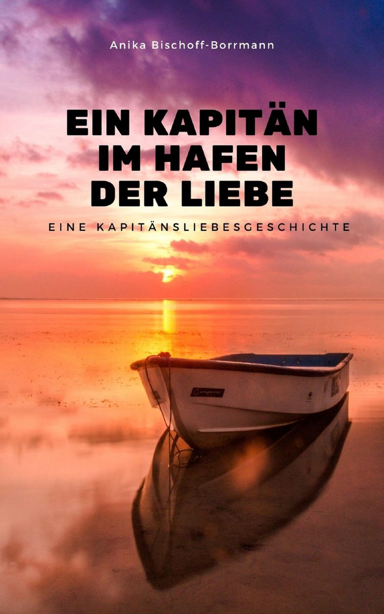 Ein Kapitän im Hafen der Liebe (ebook), Anika BischoffBorrmann