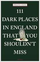 111 Places- 111 Dark Places in England That You Shouldn't Miss