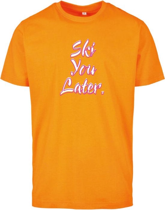 T-shirt orange XL - Skie plus tard. - dommage. | Mauvaise outfit d'après-ski | vêtements | habiller des vêtements | t-shirt sports d'hiver | sports d'hiver mesdames et messieurs
