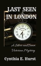 Silver and Simm Victorian Mysteries 20 - Last Seen in London