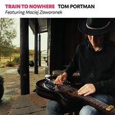 Tom Portman - Train To Nowhere (CD)