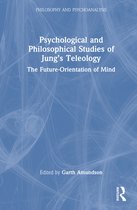 Philosophy and Psychoanalysis- Psychological and Philosophical Studies of Jung’s Teleology