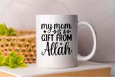Mok My Mom Is A Gift From Allah - Islam - Gift - Cadeau - Muslim - Quran - ProphetMuhammad - Ramadan - Islamitisch - Moslim - Koran - ProfeetMohammed