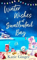 Winter Wishes at Swallowtail Bay a heartwarming romantic comedy perfect for curling up with this Christmas for fans of Sophie Cousens and Jo Thomas Swallowtail Bay, Book 3