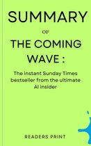 Summary Of The Coming Wave: The instant Sunday Times bestseller from the ultimate AI insider