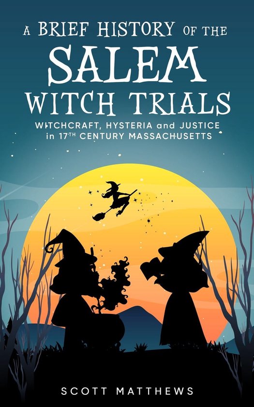 A brief history on 2 A Brief History of the Salem Witch Trials