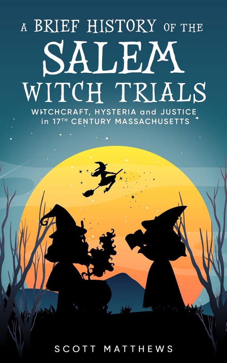 A brief history on 2 - A Brief History of the Salem Witch Trials ...