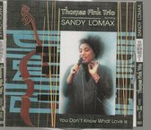 YOU DON'T KNOW WHAT LOVE IS =SANDY LOMAX