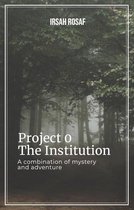 Project 0 1 - Project 0: The Institution