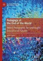 Palgrave Studies in Educational Futures - Pedagogy at the End of the World