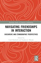 Routledge Studies in Linguistic Anthropology- Navigating Friendships in Interaction
