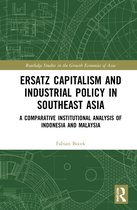 Routledge Studies in the Growth Economies of Asia- Ersatz Capitalism and Industrial Policy in Southeast Asia