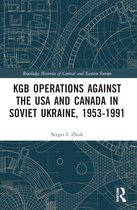 Routledge Histories of Central and Eastern Europe- KGB Operations against the USA and Canada in Soviet Ukraine, 1953-1991