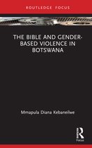 Rape Culture, Religion and the Bible-The Bible and Gender-based Violence in Botswana