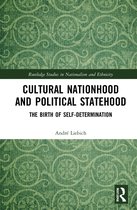 Routledge Studies in Nationalism and Ethnicity- Cultural Nationhood and Political Statehood