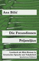 Kroatisch leicht Mini-Romane - Die Freundinnen / Prijateljice