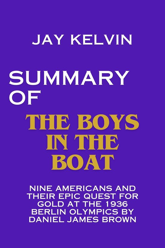 Summary of The Boys in the Boat (ebook), Jay Kelvin 1230007223037 Boeken bol