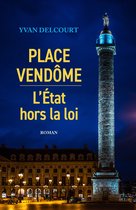 Place Vendôme – L'État hors la loi