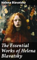 The Essential Works of Helena Blavatsky