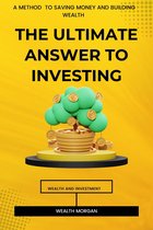 Wealth and investment - The Ultimate Answer to Investing