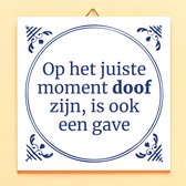 Ditverzinjeniet.nl Tegeltje Op Het Juiste Moment Doof Zijn, Is Ook Een Gave