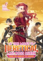 The Most Heretical Last Boss Queen: From Villainess to Savior (Light Novel)-The Most Heretical Last Boss Queen: From Villainess to Savior (Light Novel) Vol. 6