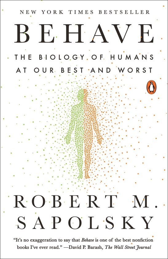 Behave The Biology of Humans at Our Best and Worst - Robert M. Sapolsky