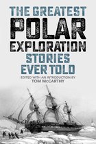 Greatest-The Greatest Polar Exploration Stories Ever Told