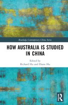 Routledge Contemporary China Series- How Australia is Studied in China