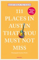 111 Places- 111 Places in Austin That You Must Not Miss