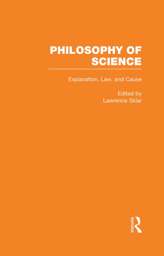 Philosophy of Science- Explanation, Law, and Cause - cover