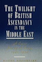 The Twilight Of British Ascendancy In The Middle East