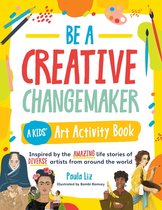 Creative Changemakers - Be a Creative Changemaker A Kids' Art Activity Book