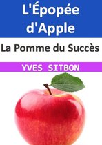 La Pomme du Succès : L'Épopée d'Apple