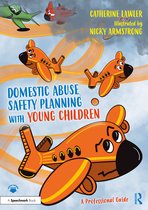 Safety Planning with Young Children- Domestic Abuse Safety Planning with Young Children: A Professional Guide
