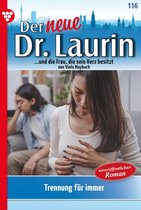 Der neue Dr. Laurin 116 - Trennung für immer?