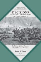 Command Decisions in America’s Civil War - Decisions of the 1862 Shenandoah Valley Campaign