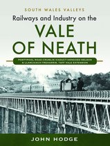 South Wales Valleys- Railways and Industry on the Vale of Neath