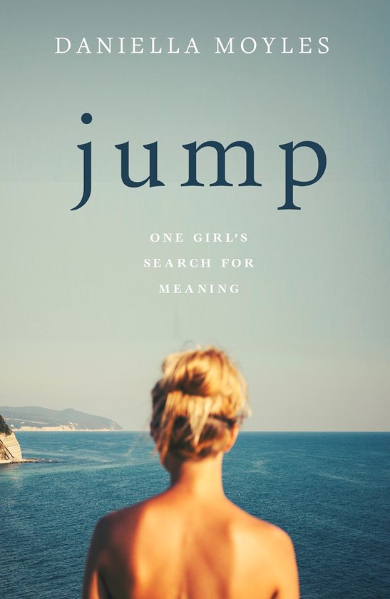Jump One Girl's Search for Meaning, Daniella Moyles 9780717186723