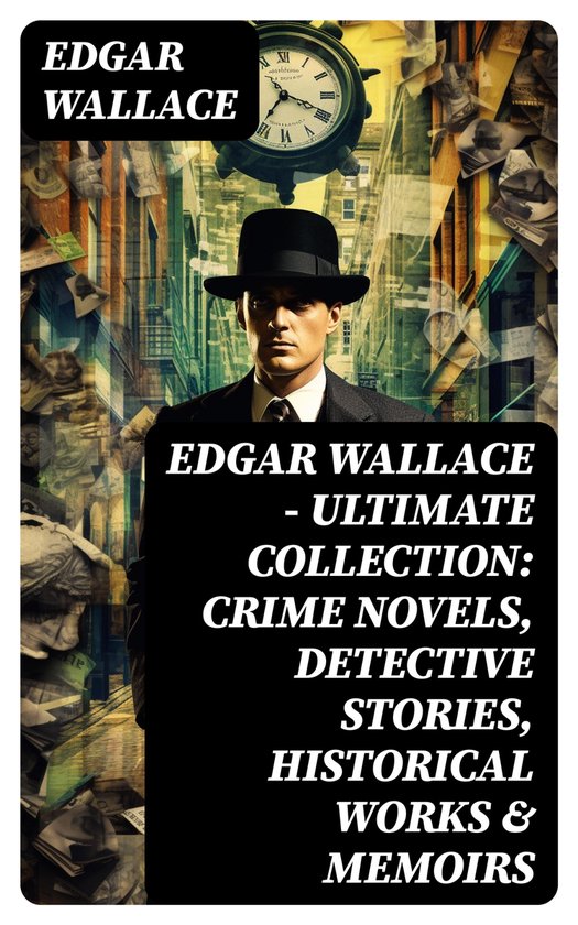 Edgar Wallace Ultimate Collection Crime Novels, Detective Stories, Historical Works... bol